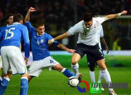 意大利vs法国前瞻：韦拉蒂伤愈正式回归